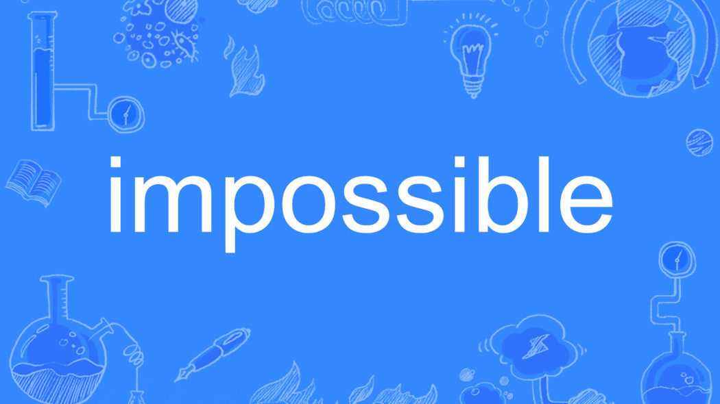 impossible（English word）_Baiduwiki