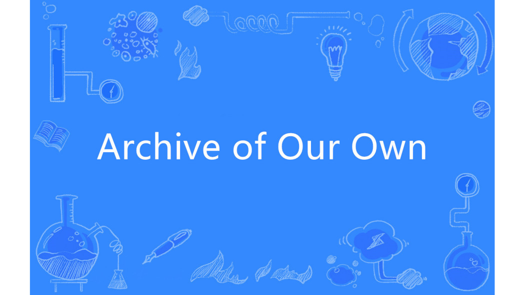 Archive of our own（A fan fiction database website.）_Baiduwiki