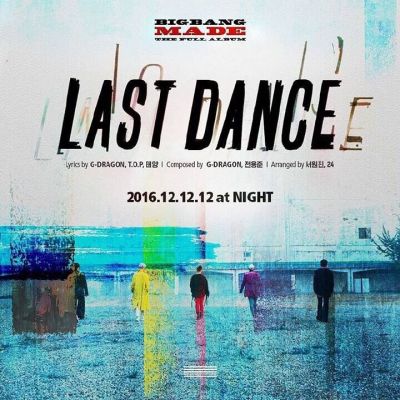 last dance（A song performed by BIGBANG.）_Baiduwiki